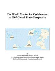 Cover of: The World Market for Cyclohexane: A 2007 Global Trade Perspective