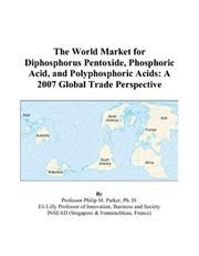 Cover of: The World Market for Diphosphorus Pentoxide, Phosphoric Acid, and Polyphosphoric Acids: A 2007 Global Trade Perspective