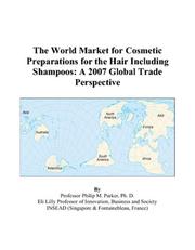 Cover of: The World Market for Cosmetic Preparations for the Hair Including Shampoos by Philip M. Parker