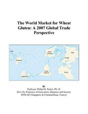 Cover of: The World Market for Wheat Gluten: A 2007 Global Trade Perspective