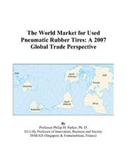 Cover of: The World Market for Used Pneumatic Rubber Tires: A 2007 Global Trade Perspective