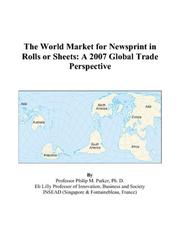 Cover of: The World Market for Newsprint in Rolls or Sheets: A 2007 Global Trade Perspective