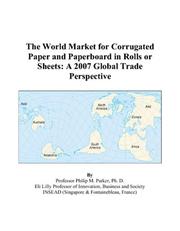 Cover of: The World Market for Corrugated Paper and Paperboard in Rolls or Sheets: A 2007 Global Trade Perspective