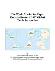 Cover of: The World Market for Paper Exercise Books: A 2007 Global Trade Perspective