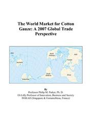 Cover of: The World Market for Cotton Gauze: A 2007 Global Trade Perspective