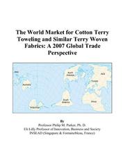 Cover of: The World Market for Cotton Terry Toweling and Similar Terry Woven Fabrics: A 2007 Global Trade Perspective