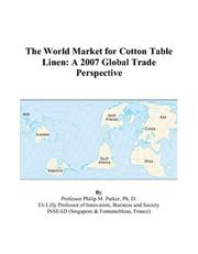 Cover of: The World Market for Cotton Table Linen: A 2007 Global Trade Perspective