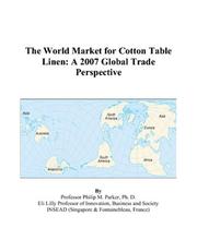 Cover of: The World Market for Cotton Table Linen by Philip M. Parker