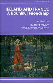 Cover of: Ireland and France, a bountiful friendship by edited by Barbara Hayley and Christopher Murray.