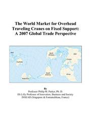 Cover of: The World Market for Overhead Traveling Cranes on Fixed Support: A 2007 Global Trade Perspective