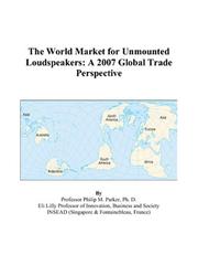 Cover of: The World Market for Unmounted Loudspeakers | Philip M. Parker