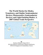 Cover of: The World Market for Diodes, Transistors, and Similar Semiconductor Devices; Photosensitive Semiconductor Devices; and Light-Emitting Diodes: A 2007 Global Trade Perspective