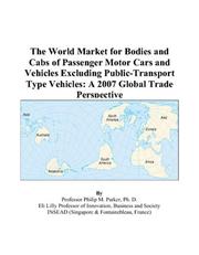Cover of: The World Market for Bodies and Cabs of Passenger Motor Cars and Vehicles Excluding Public-Transport Type Vehicles | Philip M. Parker