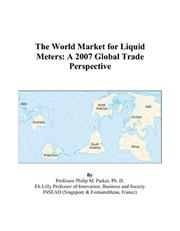 Cover of: The World Market for Liquid Meters by Philip M. Parker