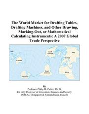 Cover of: The World Market for Drafting Tables, Drafting Machines, and Other Drawing, Marking-Out, or Mathematical Calculating Instruments | Philip M. Parker