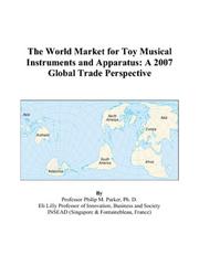 Cover of: The World Market for Toy Musical Instruments and Apparatus: A 2007 Global Trade Perspective