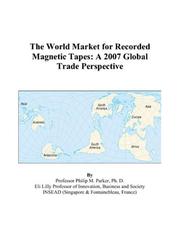 Cover of: The World Market for Recorded Magnetic Tapes | Philip M. Parker
