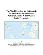 Cover of: The World Market for Orthopedic or Fracture Appliances and Artificial Joints: A 2007 Global Trade Perspective