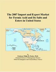 Cover of: The 2007 Import and Export Market for Formic Acid and Its Salts and Esters in United States | Philip M. Parker