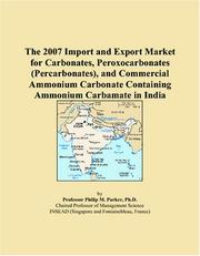 Cover of: The 2007 Import and Export Market for Carbonates, Peroxocarbonates (Percarbonates), and Commercial Ammonium Carbonate Containing Ammonium Carbamate in India | Philip M. Parker