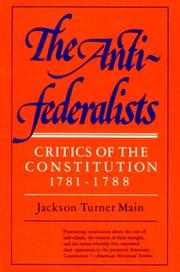 The antifederalists; critics of the Constitution, 1781-1788 by Jackson Turner Main