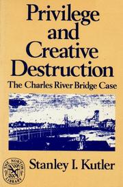Cover of: Privilege and creative destruction: the Charles River Bridge case