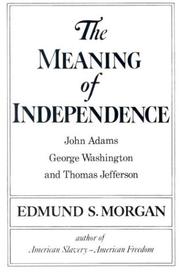 Cover of: The meaning of independence by Edmund Sears Morgan