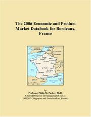 Cover of: The 2006 Economic and Product Market Databook for Bordeaux, France | Philip M. Parker