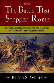 Cover of: The battle that stopped Rome: Emperor Augustus, Arminius, and the slaughter of the legions in the Teutoburg Forest