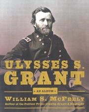 Cover of: Ulysses S. Grant: an album : warrior, husband, traveler, emancipator, writer