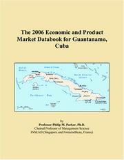 Cover of: The 2006 Economic and Product Market Databook for Guantanamo, Cuba | Philip M. Parker