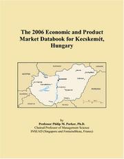 Cover of: The 2006 Economic and Product Market Databook for Kecskemét, Hungary | Philip M. Parker