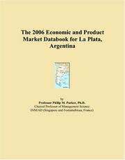 Cover of: The 2006 Economic and Product Market Databook for La Plata, Argentina | Philip M. Parker