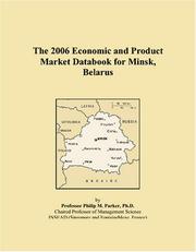 Cover of: The 2006 Economic and Product Market Databook for Minsk, Belarus | Philip M. Parker