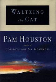 Waltzing the cat by Pam Houston