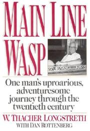 Cover of: Main line WASP: the education of Thacher Longstreth