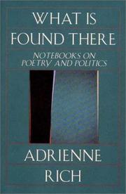 Cover of: What is found there: notebooks on poetry and politics