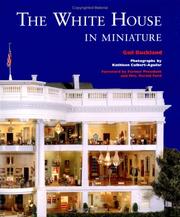 Cover of: The White House in miniature | Gail Buckland