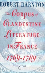 Cover of: The corpus of clandestine literature in France, 1769-1789 by Robert Darnton