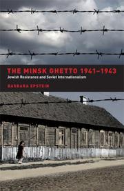 The Minsk ghetto, 1941/1943 by Barbara Epstein
