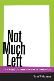 Cover of: Not Much Left: The Fate of Liberalism in America