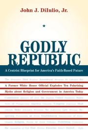 Cover of: Godly Republic: A Centrist Blueprint for America's Faith-Based Future (Wildavsky Forum)