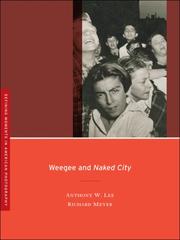 Weegee and Naked city by Anthony W. Lee, Richard Meyer