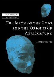 Cover of: The Birth of the Gods and the Origins of Agriculture (New Studies in Archaeology) by Jacques Cauvin
