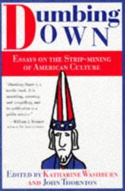 Cover of: Dumbing Down: Essays on the Strip Mining of American Culture