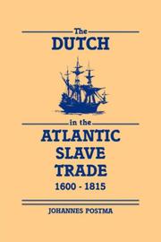 Cover of: The Dutch in the Atlantic Slave Trade, 1600-1815 by Johannes Postma