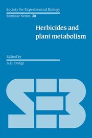 Cover of: Herbicides and Plant Metabolism (Society for Experimental Biology Seminar Series) by A. D. Dodge