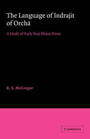 Cover of: The Language of Indrajit of Orcha: A Study of Early Braj Bhasa Prose (University of Cambridge Oriental Publications)