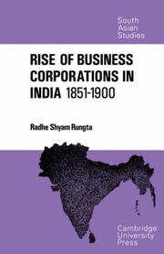 The Rise of Business Corporations in India 1851-1900 (Cambridge South Asian Studies) by Radhe Shyam Rungta