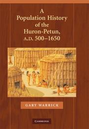 A Population History of the Huron-Petun, A.D. 500-1650 (Studies in North American Indian History) by Gary Warrick